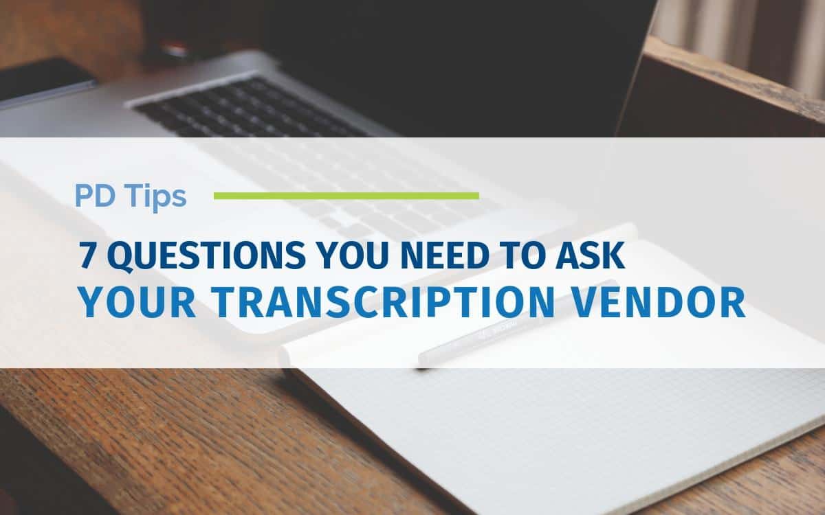 A laptop and notepad on a desk with overlay text: "7 Questions You Need to Ask Your Transcription Vendor.