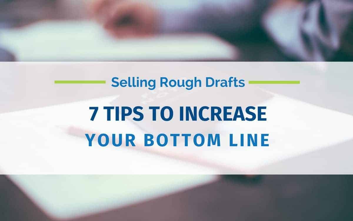 A banner reads “Selling Rough Drafts: 7 Tips to Increase Your Bottom Line” over a blurred background of a person writing at a desk.